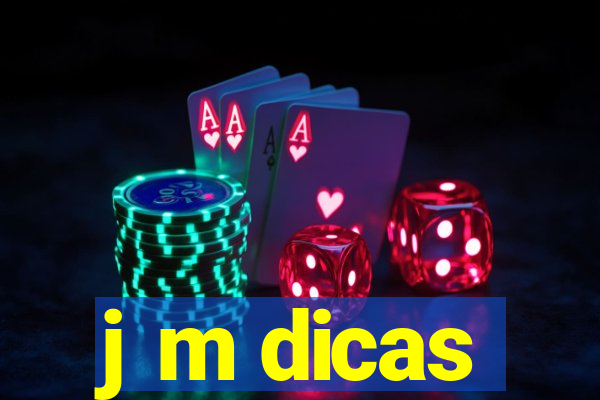 j m dicas